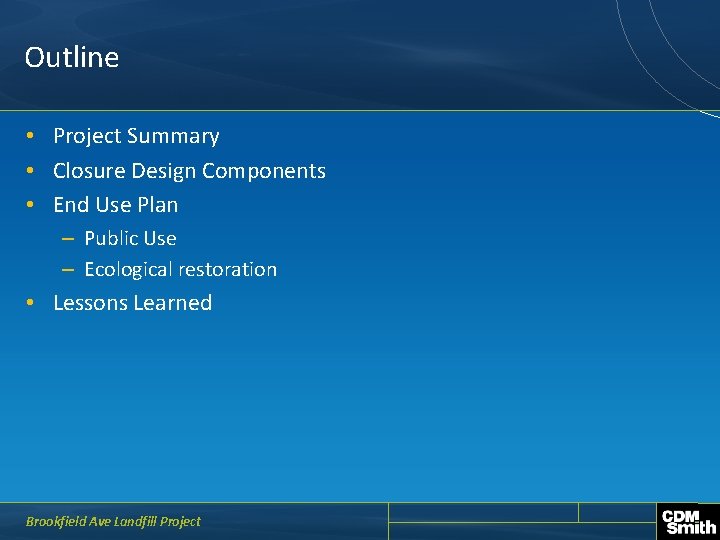 Outline • Project Summary • Closure Design Components • End Use Plan – Public