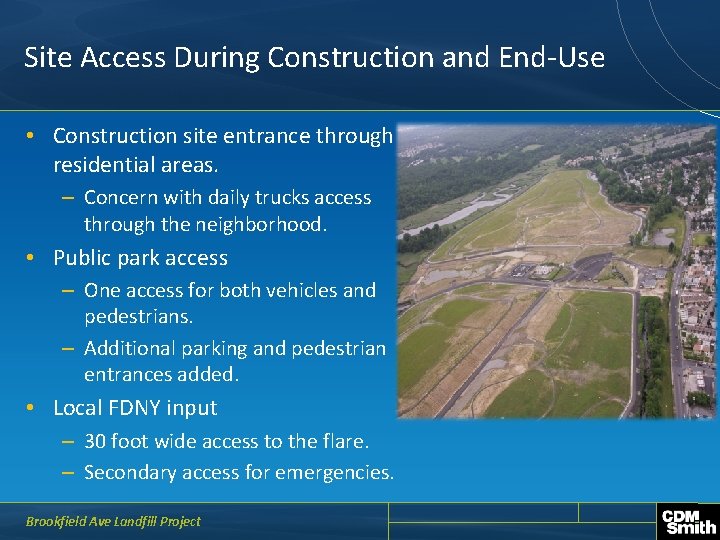 Site Access During Construction and End-Use • Construction site entrance through residential areas. –