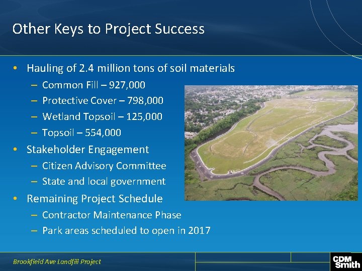 Other Keys to Project Success • Hauling of 2. 4 million tons of soil
