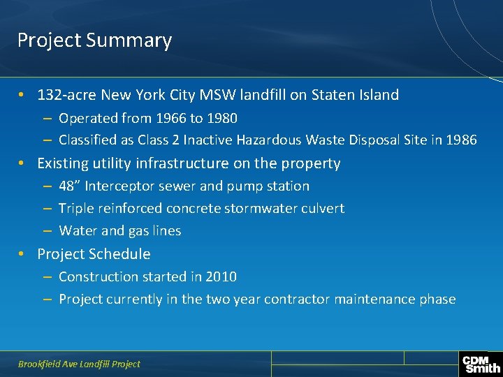 Project Summary • 132 -acre New York City MSW landfill on Staten Island –