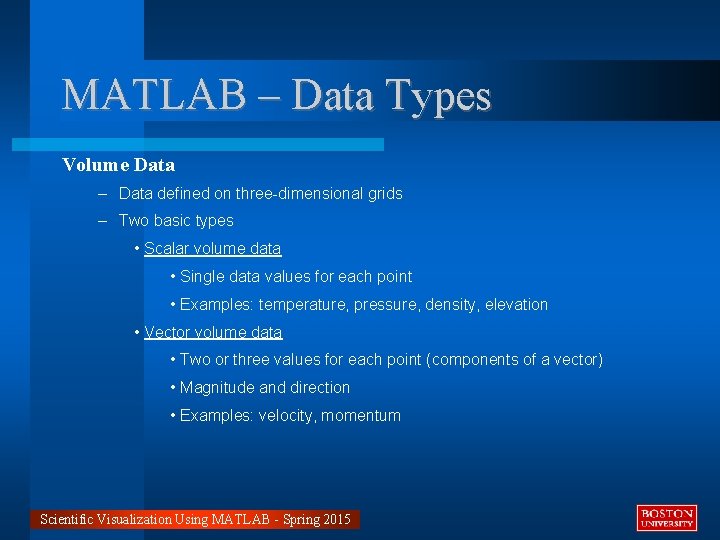 MATLAB – Data Types Volume Data – Data defined on three-dimensional grids – Two