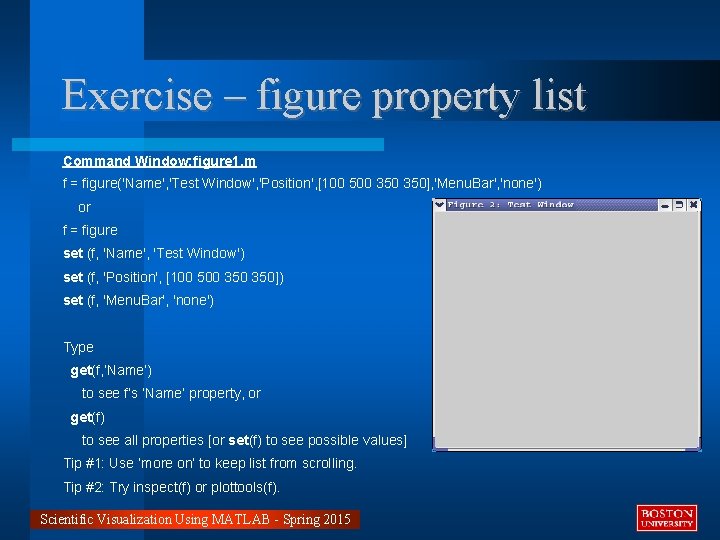 Exercise – figure property list Command Window: figure 1. m f = figure('Name', 'Test