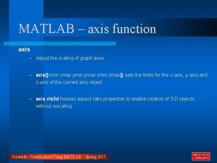 MATLAB – axis function axis – Adjust the scaling of graph axes. – axis([xmin