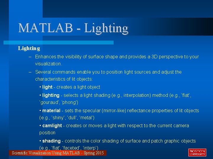 MATLAB - Lighting – Enhances the visibility of surface shape and provides a 3