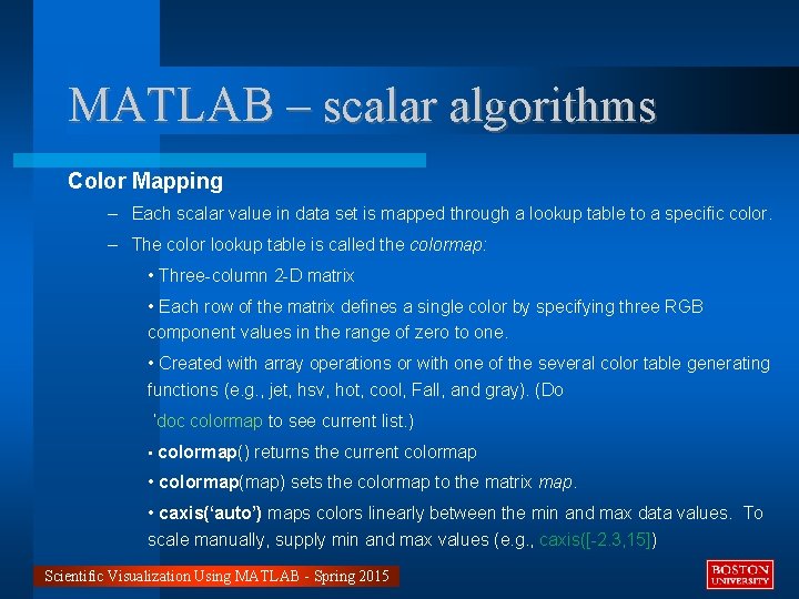 MATLAB – scalar algorithms Color Mapping – Each scalar value in data set is