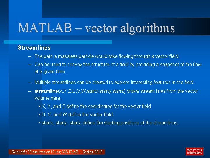 MATLAB – vector algorithms Streamlines – The path a massless particle would take flowing