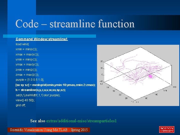 Code – streamline function Command Window: streamline 1 load wind; xmin = min(x(: ));