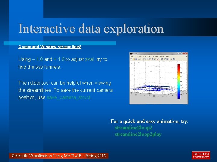 Interactive data exploration Command Window: streamline 2 Using – 1. 0 and + 1.