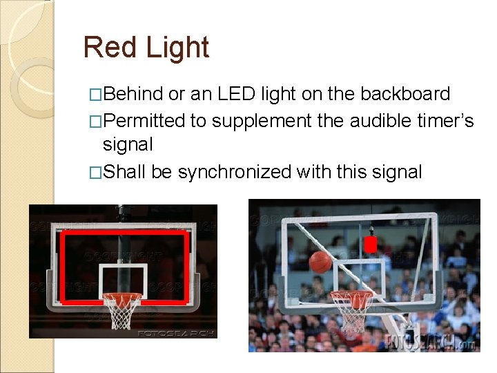 Red Light �Behind or an LED light on the backboard �Permitted to supplement the