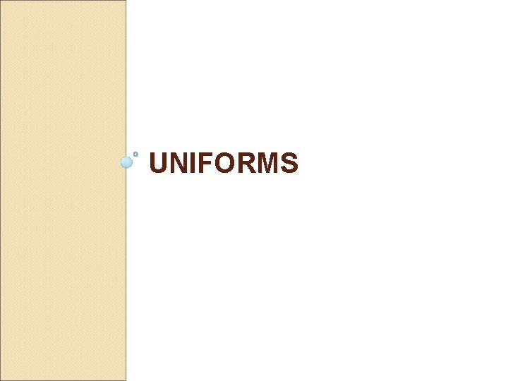 UNIFORMS 