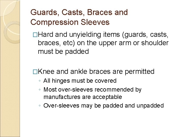 Guards, Casts, Braces and Compression Sleeves �Hard and unyielding items (guards, casts, braces, etc)