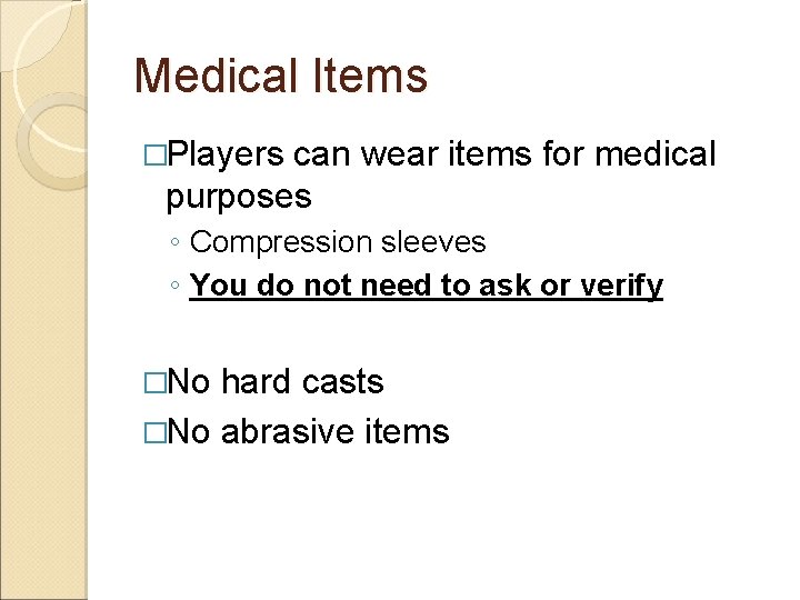 Medical Items �Players can wear items for medical purposes ◦ Compression sleeves ◦ You