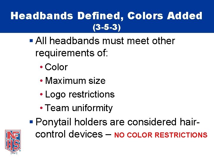 Headbands Defined, Colors Added (3 -5 -3) § All headbands must meet other requirements