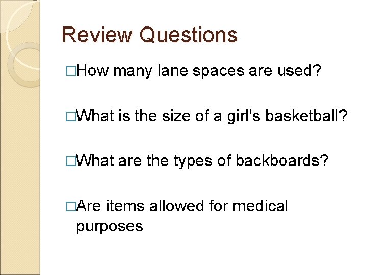 Review Questions �How many lane spaces are used? �What is the size of a