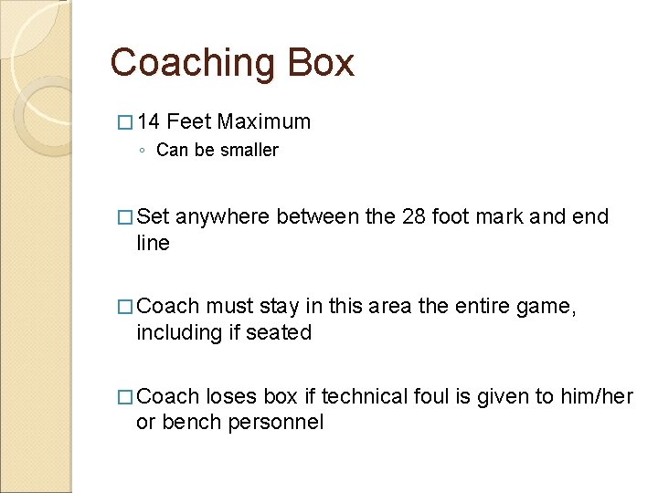 Coaching Box � 14 Feet Maximum ◦ Can be smaller � Set anywhere between