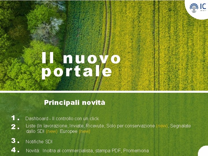 Il nuovo portale Principali novità 1. 2. 3. 4. Dashboard - Il controllo con