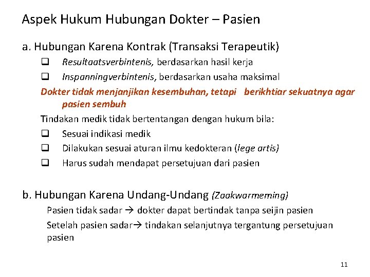 Aspek Hukum Hubungan Dokter – Pasien a. Hubungan Karena Kontrak (Transaksi Terapeutik) q Resultaatsverbintenis,