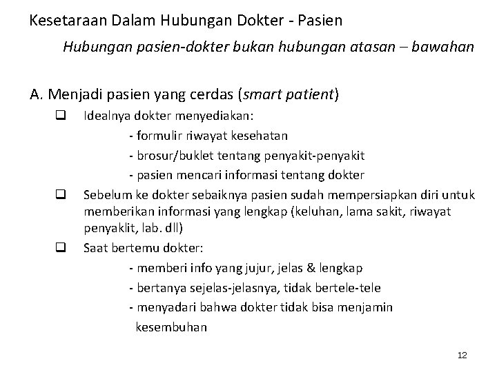 Kesetaraan Dalam Hubungan Dokter - Pasien Hubungan pasien-dokter bukan hubungan atasan – bawahan A.