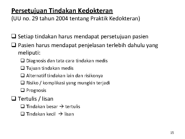 Persetujuan Tindakan Kedokteran (UU no. 29 tahun 2004 tentang Praktik Kedokteran) q Setiap tindakan