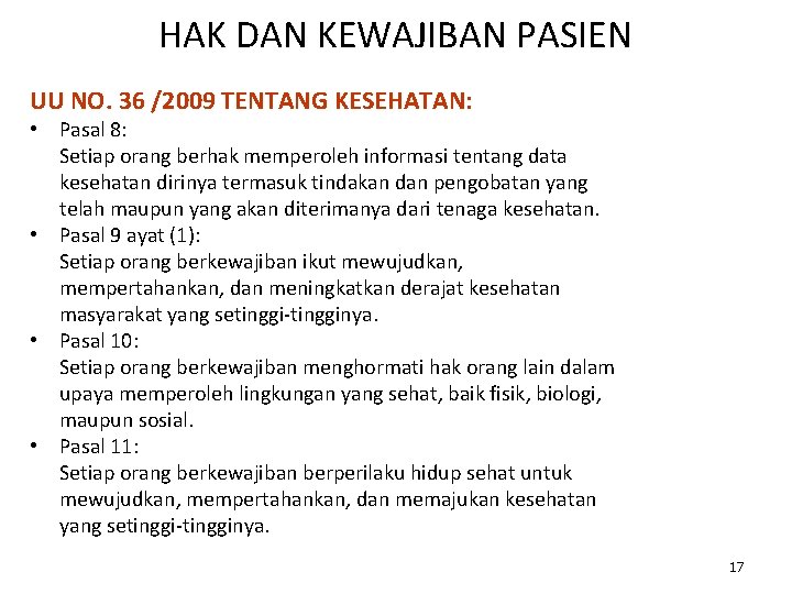 HAK DAN KEWAJIBAN PASIEN UU NO. 36 /2009 TENTANG KESEHATAN: • Pasal 8: Setiap