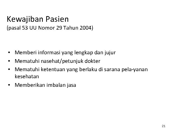 Kewajiban Pasien (pasal 53 UU Nomor 29 Tahun 2004) • Memberi informasi yang lengkap