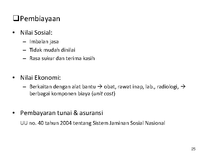 q. Pembiayaan • Nilai Sosial: – Imbalan jasa – Tidak mudah dinilai – Rasa