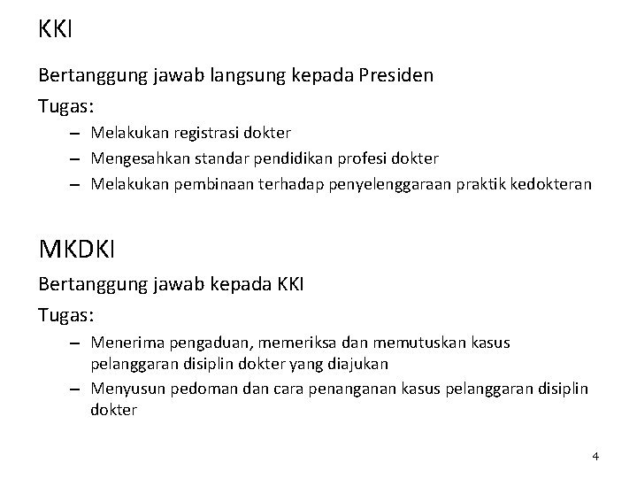 KKI Bertanggung jawab langsung kepada Presiden Tugas: – Melakukan registrasi dokter – Mengesahkan standar