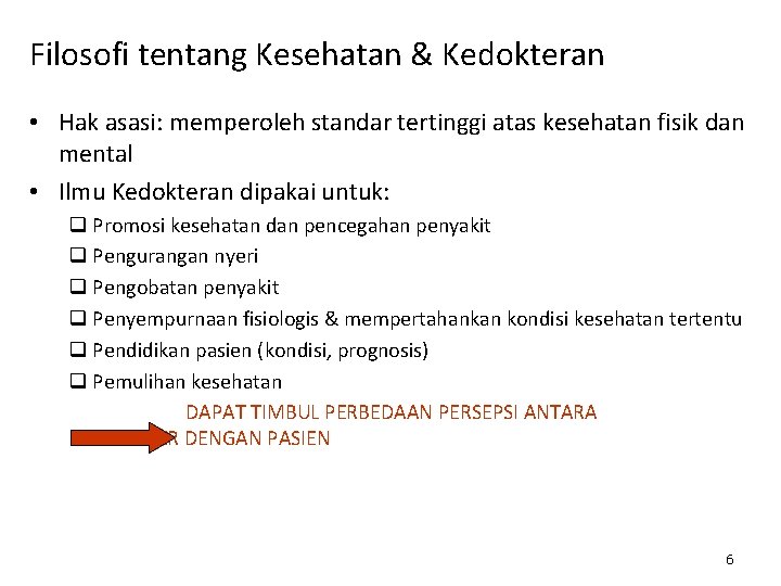 Filosofi tentang Kesehatan & Kedokteran • Hak asasi: memperoleh standar tertinggi atas kesehatan fisik