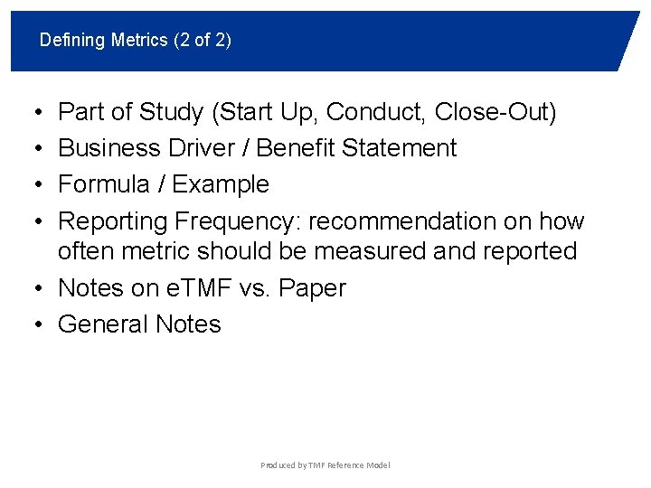 Defining Metrics (2 of 2) • • Part of Study (Start Up, Conduct, Close-Out)