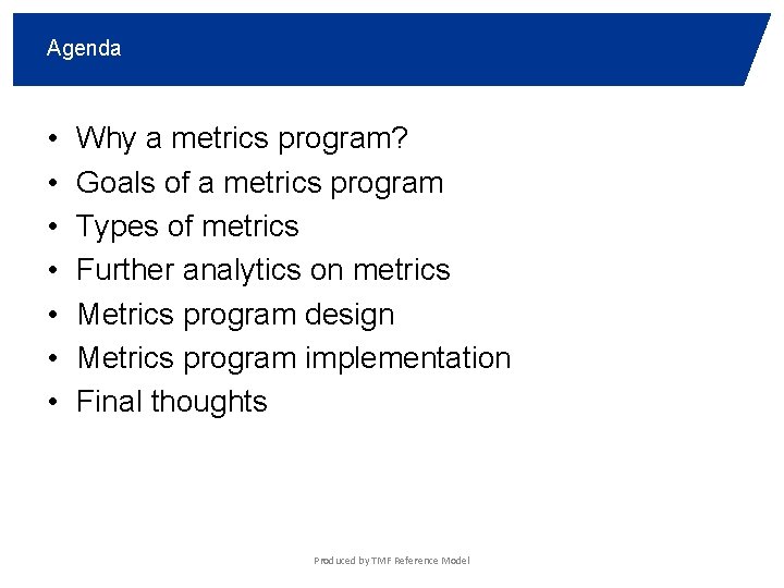Agenda • • Why a metrics program? Goals of a metrics program Types of