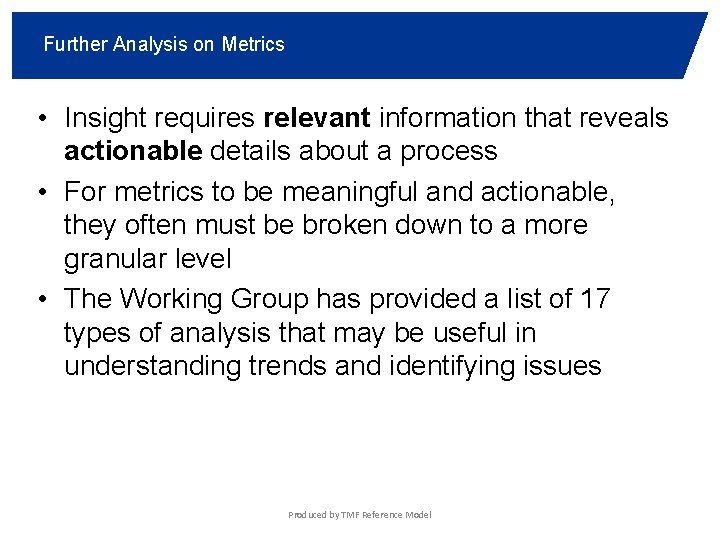 Further Analysis on Metrics • Insight requires relevant information that reveals actionable details about