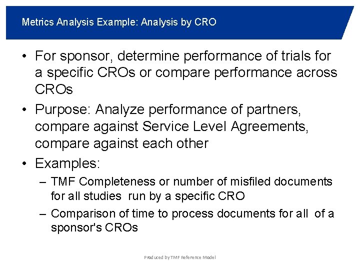 Metrics Analysis Example: Analysis by CRO • For sponsor, determine performance of trials for