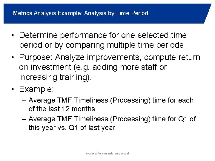 Metrics Analysis Example: Analysis by Time Period • Determine performance for one selected time