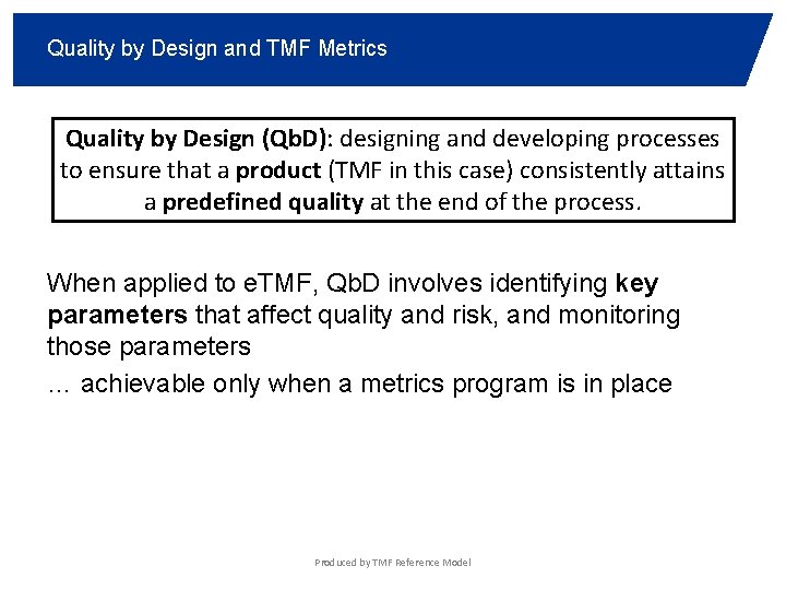 Quality by Design and TMF Metrics Quality by Design (Qb. D): designing and developing