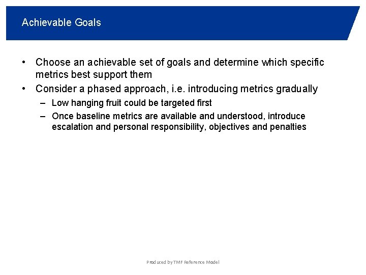 Achievable Goals • Choose an achievable set of goals and determine which specific metrics