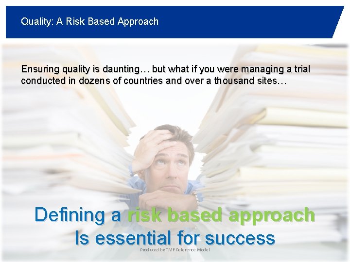 Quality: A Risk Based Approach Ensuring quality is daunting… but what if you were