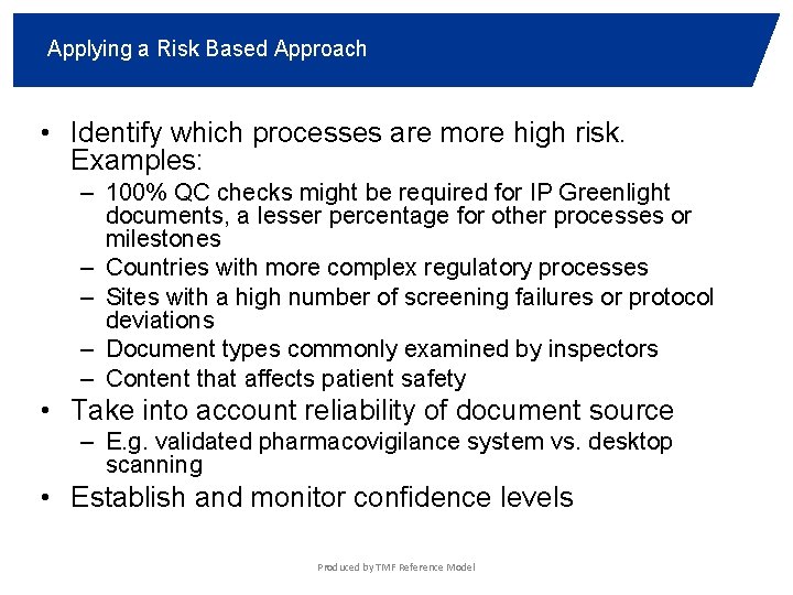 Applying a Risk Based Approach • Identify which processes are more high risk. Examples: