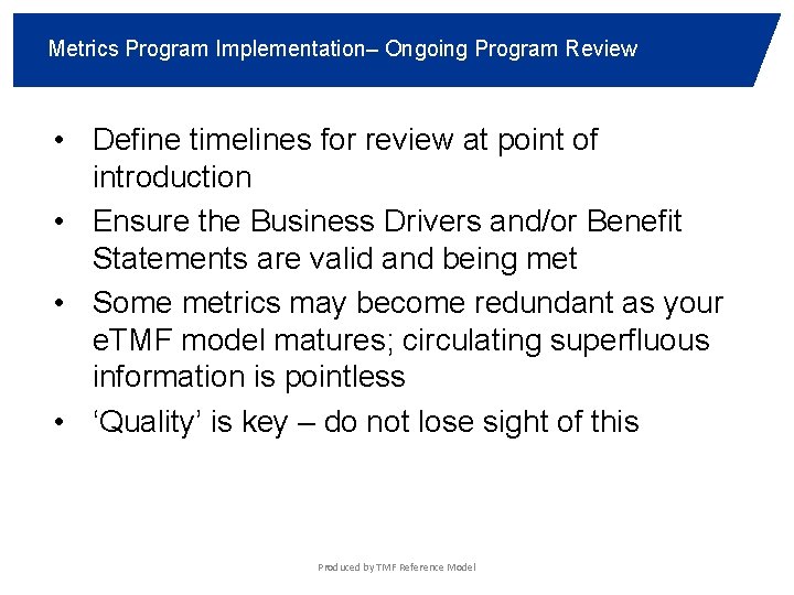Metrics Program Implementation– Ongoing Program Review • Define timelines for review at point of