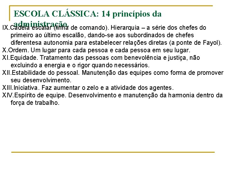ESCOLA CLÁSSICA: 14 princípios da administração. IX. Cadeia escalar (linha de comando). Hierarquia –