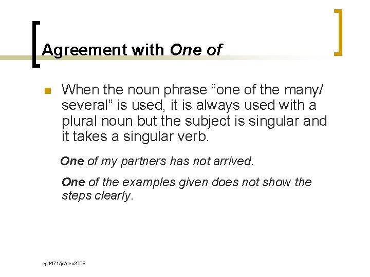 Agreement with One of n When the noun phrase “one of the many/ several”