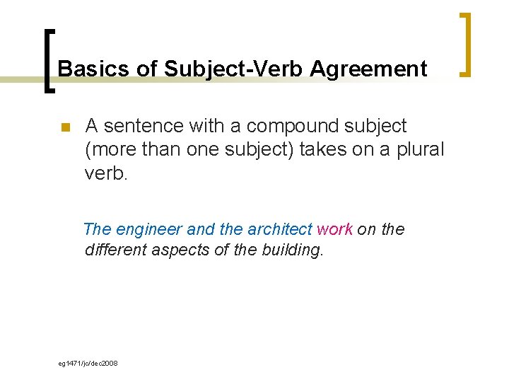 Basics of Subject-Verb Agreement n A sentence with a compound subject (more than one