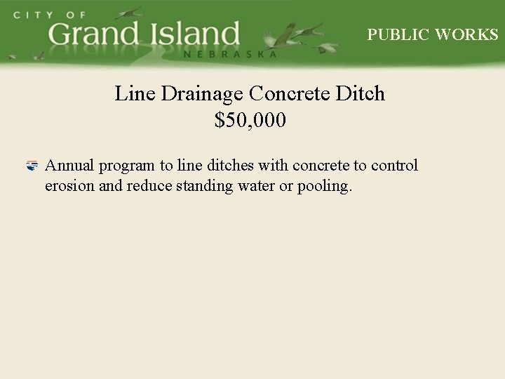 PUBLIC WORKS Line Drainage Concrete Ditch $50, 000 Annual program to line ditches with