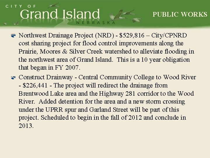 PUBLIC WORKS Northwest Drainage Project (NRD) - $529, 816 – City/CPNRD cost sharing project