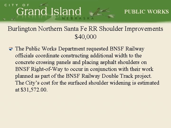 PUBLIC WORKS Burlington Northern Santa Fe RR Shoulder Improvements $40, 000 The Public Works