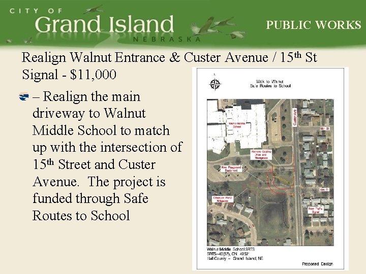 PUBLIC WORKS Realign Walnut Entrance & Custer Avenue / 15 th St Signal -