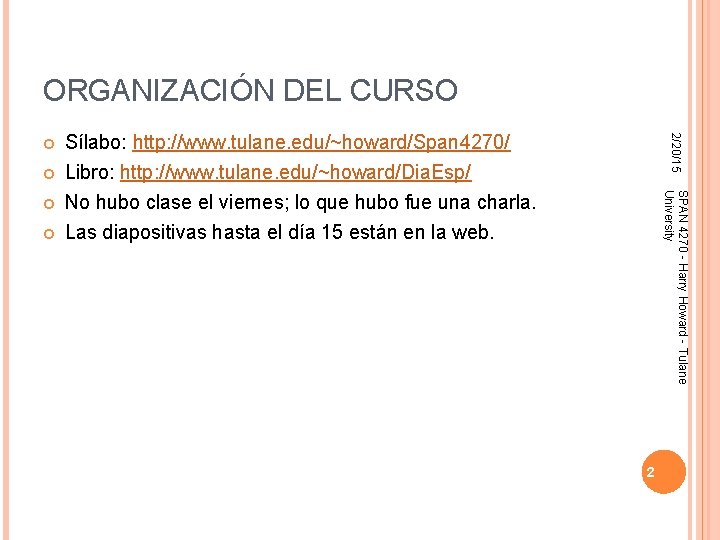 ORGANIZACIÓN DEL CURSO SPAN 4270 - Harry Howard - Tulane University Sílabo: http: //www. ORGANIZACIÓN DEL CURSO SPAN 4270 - Harry Howard - Tulane University Sílabo: http: //www.