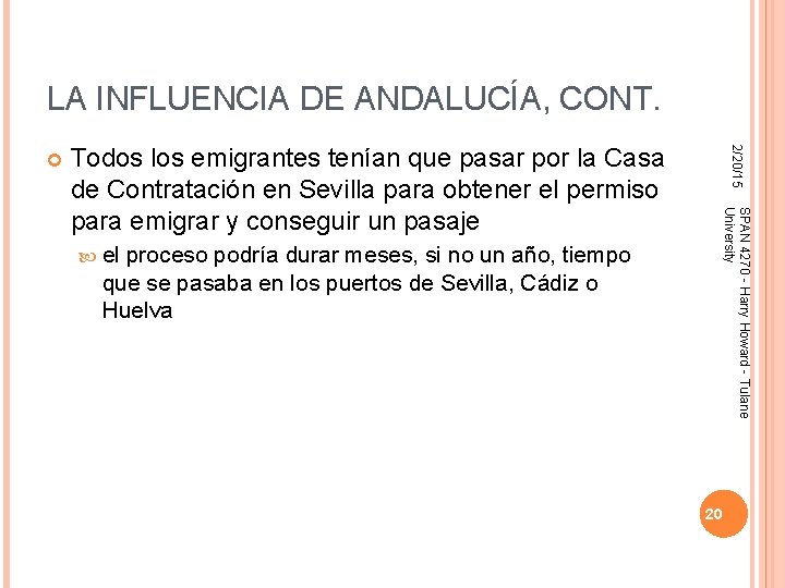 LA INFLUENCIA DE ANDALUCÍA, CONT. el proceso podría durar meses, si no un año, LA INFLUENCIA DE ANDALUCÍA, CONT. el proceso podría durar meses, si no un año,