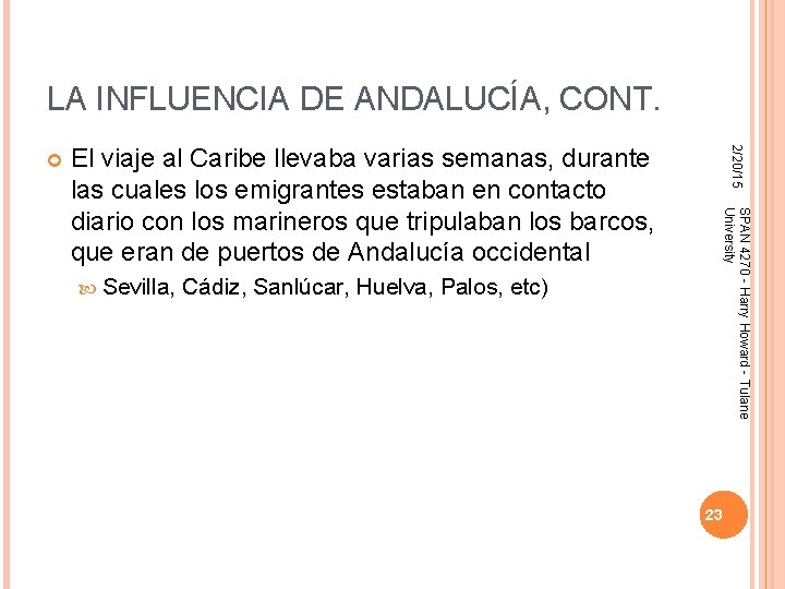 LA INFLUENCIA DE ANDALUCÍA, CONT. Sevilla, Cádiz, Sanlúcar, Huelva, Palos, etc) SPAN 4270 - LA INFLUENCIA DE ANDALUCÍA, CONT. Sevilla, Cádiz, Sanlúcar, Huelva, Palos, etc) SPAN 4270 -