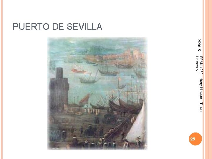 PUERTO DE SEVILLA 2/20/15 SPAN 4270 - Harry Howard - Tulane University 25 PUERTO DE SEVILLA 2/20/15 SPAN 4270 - Harry Howard - Tulane University 25