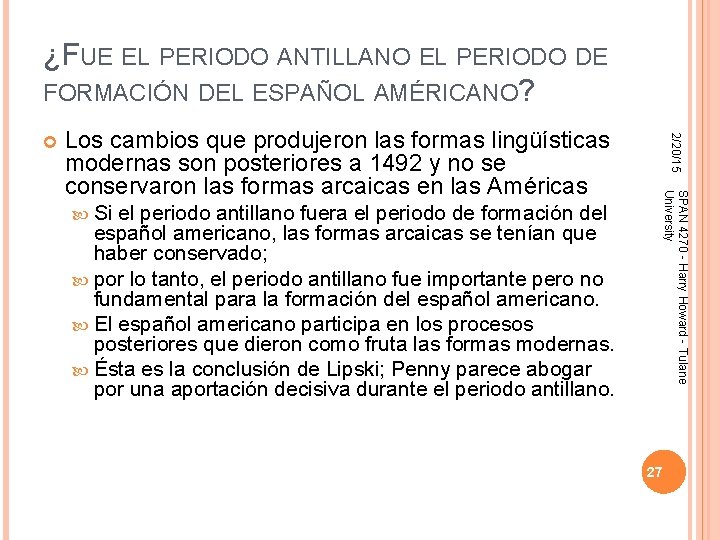 ¿FUE EL PERIODO ANTILLANO EL PERIODO DE FORMACIÓN DEL ESPAÑOL AMÉRICANO? Si el periodo ¿FUE EL PERIODO ANTILLANO EL PERIODO DE FORMACIÓN DEL ESPAÑOL AMÉRICANO? Si el periodo